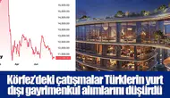 Körfez’deki çatışmalar Türklerin yurt dışı gayrimenkul alımlarını düşürdü