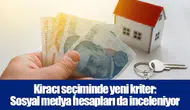 Kiracı seçiminde yeni kriter: Sosyal medya hesapları da inceleniyor