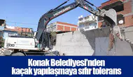 Konak Belediyesi’nden kaçak yapılaşmaya sıfır tolerans