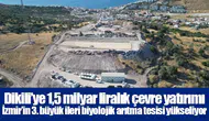 Dikili’ye 1,5 milyar liralık çevre yatırımı:  İzmir’in 3. büyük ileri biyolojik arıtma tesisi yükseliyor