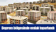 Deprem bölgesinde emlak toparlandı