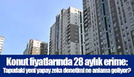 Konut fiyatlarında 28 aylık erime: Tapudaki yeni yapay zeka denetimi ne anlama geliyor?