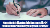 Konutta tahliye taahhütnamesi krizi mahkemelerdeki dosya sayısını artırıyor
