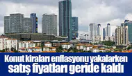 Konut kiraları enflasyonu yakalarken satış fiyatları geride kaldı