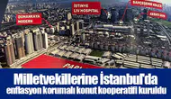 Milletvekillerine İstanbul'da enflasyon korumalı konut kooperatifi kuruldu