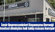 İzmir Depremzedeleri Dayanışma Derneği kentsel dönüşüm hak takip masası kuruyor