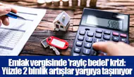 Emlak vergisinde 'rayiç bedel' krizi: Yüzde 2 binlik artışlar yargıya taşınıyor