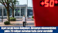 Araştırma: Aşırı sıcaklar Almanya'ya yıllık 20 milyar avro kaybettirebilir