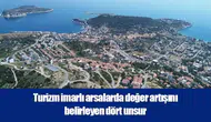 Turizm imarlı arsalarda değer artışını belirleyen dört unsur