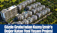 Gözde Grubu'ndan Kuzey İzmir'e Değer Katan Yeni Yaşam Projesi