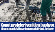 Konut projeleri yeniden başlıyor, finansman krizi hazır beton sektörünü zorluyor