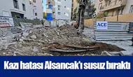 Kazı hatası Alsancak'ı susuz bıraktı