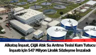 İzmir İZSU Çiğli Atık Su Arıtma Tesisi Kum Tutucu İnşaatı için Sözleşme İmzaladı