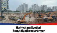 Hafriyat maliyetleri konut fiyatlarını artırıyor