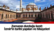 Zamanın durduğu kent: İzmir’in tarihi yapıları ve hikayeleri