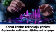 Konut krizine teknolojik çözüm: Gayrimenkul varlıklarının dijitalleşmesi tartışılıyor