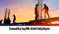 İnşaatta işçilik krizi büyüyor