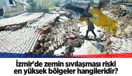 İzmir'de zemin sıvılaşması riski en yüksek bölgeler hangileridir?