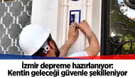 İzmir depreme hazırlanıyor: Kentin geleceği güvenle şekilleniyor