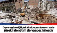 Deprem güvenliği için kaliteli yapı malzemesi kadar sürekli denetim de vazgeçilmezdir