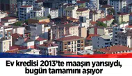 Konut kredisi taksiti 11 yılda öğretmen maaşını aştı