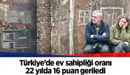 Türkiye'de ev sahipliği oranı 22 yılda 16 puan geriledi