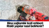 Bina sağlamlık testi rehberi: Riskli yapılar nasıl belirlenir?