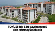 TOKİ, 51 ilde 540 gayrimenkulü açık artırmayla satacak