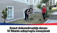 Konut dokunulmazlığı davası 10 fidanla uzlaşmayla sonuçlandı