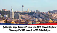 Çelikoğlu Yapı Ankara Projesi İçin ÇED Süreci Başladı! Etimesgut’a 396 Konut ve 119 Ofis Geliyor
