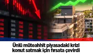Ünlü müteahhit piyasadaki krizi konut satmak için fırsata çevirdi
