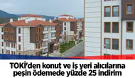 TOKİ'den konut ve iş yeri alıcılarına peşin ödemede yüzde 25 indirim