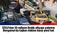 İZSU’dan 10 milyon liralık altyapı yatırımı...  Bergama’da taşkın riskine karşı yeni hat