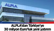 ALPLA’dan Türkiye’ye 30 milyon Euro’luk yeni yatırım
