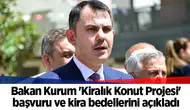 Bakan Kurum 'Kiralık Konut Projesi' başvuru ve kira bedellerini açıkladı