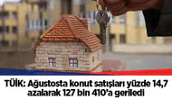 TÜİK: Ağustosta konut satışları yüzde 14,7 azalarak 127 bin 410’a geriledi