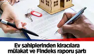Ev sahiplerinden kiracılara mülakat ve Findeks raporu şartı