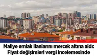Maliye emlak ilanlarını mercek altına aldı: Fiyat değişimleri vergi incelemesinde