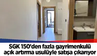 SGK 150'den fazla gayrimenkulü açık artırma usulüyle satışa çıkarıyor