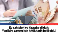 Ev sahipleri ve kiracılar dikkat: Yeni kira zammı için kritik tarih belli oldu!
