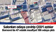 Salonları odaya çevirip ÇED'i aştılar...  Bornova'da 47 odalık muafiyet 186 odaya çıktı