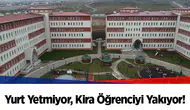 Yurt Yetmiyor, Kira Öğrenciyi Yakıyor!