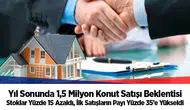 Stoklar Yüzde 15 Azaldı, İlk Satışların Payı Yüzde 35’e Yükseldi
