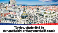 Türkiye, yüzde 49,6 ile Avrupa'da kira enflasyonunda ilk sırada