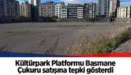 Kültürpark Platformu Basmane Çukuru satışına tepki gösterdi