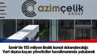 İzmir'de 155 milyon liralık konut dolandırıcılığı: Yurt dışına kaçan yöneticiler havalimanında yakalandı