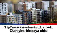 'E tipi" model için verilen süre çoktan doldu: Olan yine kiracıya oldu