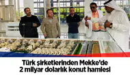Türk şirketlerinden Mekke’de 2 milyar dolarlık konut hamlesi