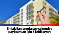 Emlak ilanlarında sosyal medya paylaşımları için 3 kritik uyarı