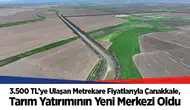 3.500 TL’ye Ulaşan Metrekare Fiyatlarıyla Çanakkale, Tarım Yatırımının Yeni Merkezi Oldu